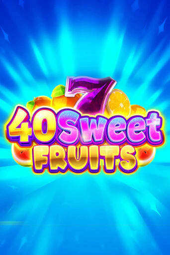 40 Sweet Fruits в демо-режиме играть бесплатно | Азино777