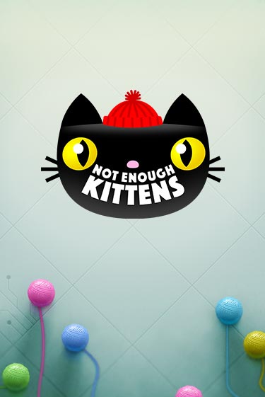 Not Enough Kittens в демо-режиме играть бесплатно | Азино777