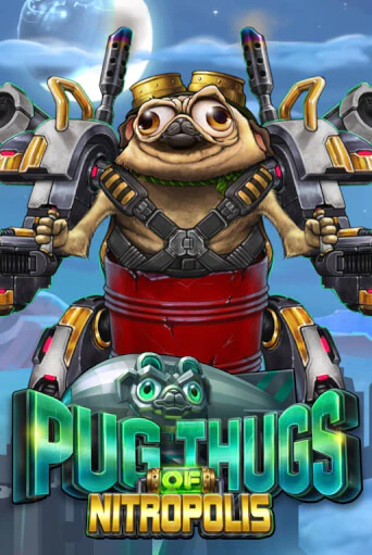 Pug Thugs of Nitropolis в демо-режиме играть бесплатно | Азино777