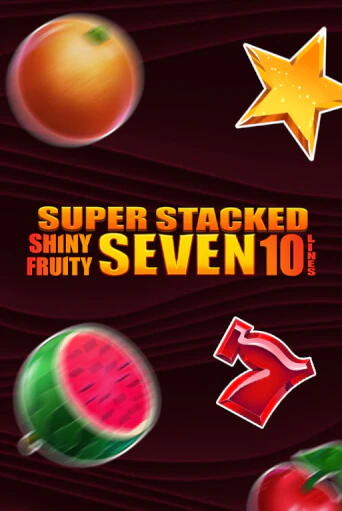 Shiny Fruity Seven 10 Lines Super Stacked в демо-режиме играть бесплатно | Азино777