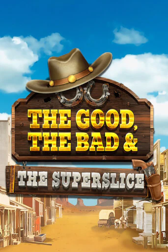 The Good, the Bad and the SuperSlice в демо-режиме играть бесплатно | Азино777
