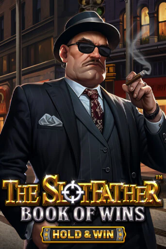 The Slotfather: Book Of Wins - Hold & Win в демо-режиме играть бесплатно | Азино777